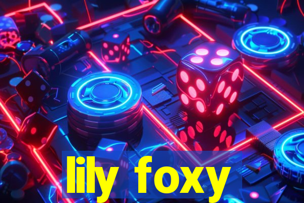 lily foxy